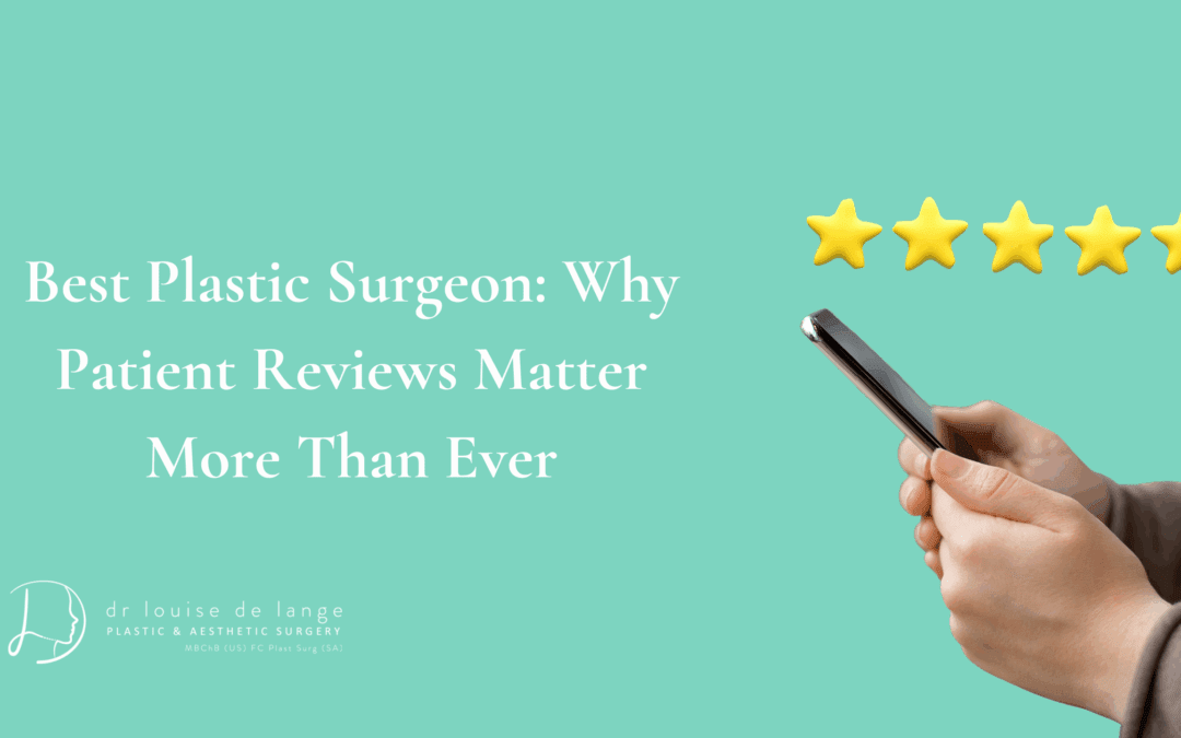 Best Plastic Surgeon: Why Patient Reviews Matter More Than Ever