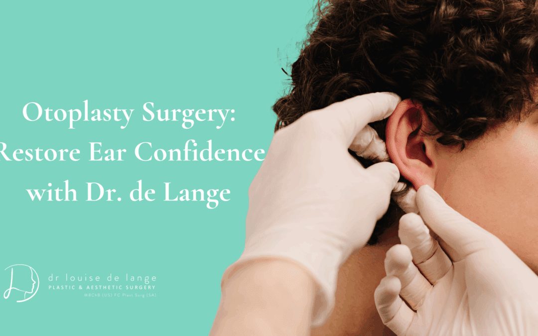 Otoplasty Surgery: Restore Ear Confidence with Dr. Louise de Lange
