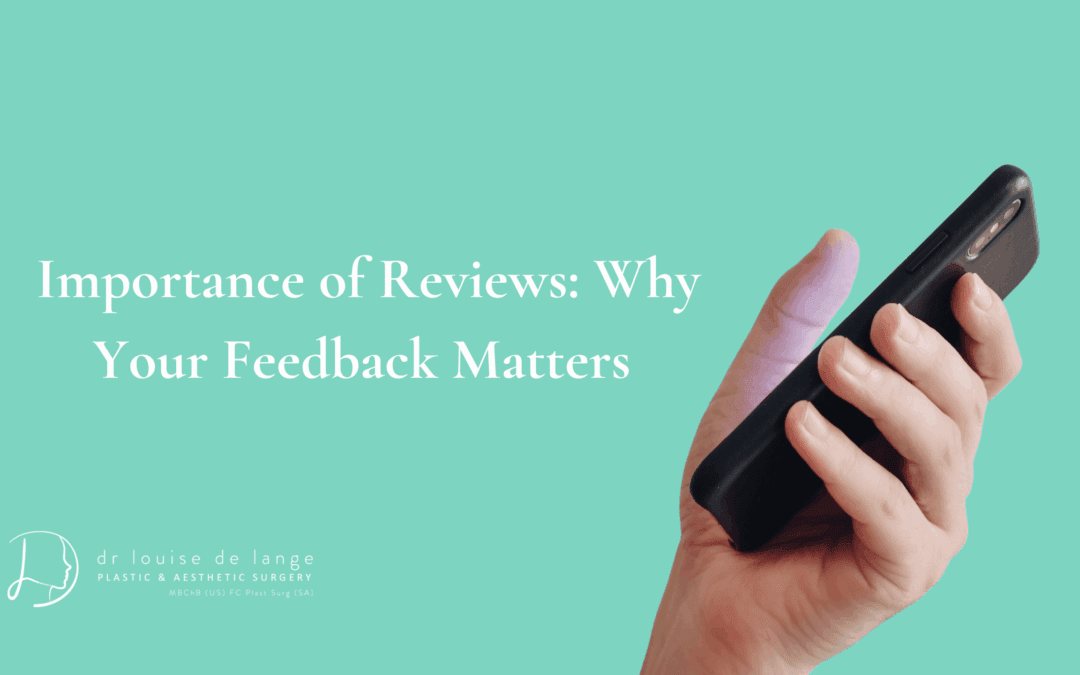 Importance of Reviews: Why Your Feedback Matters After Plastic Surgery