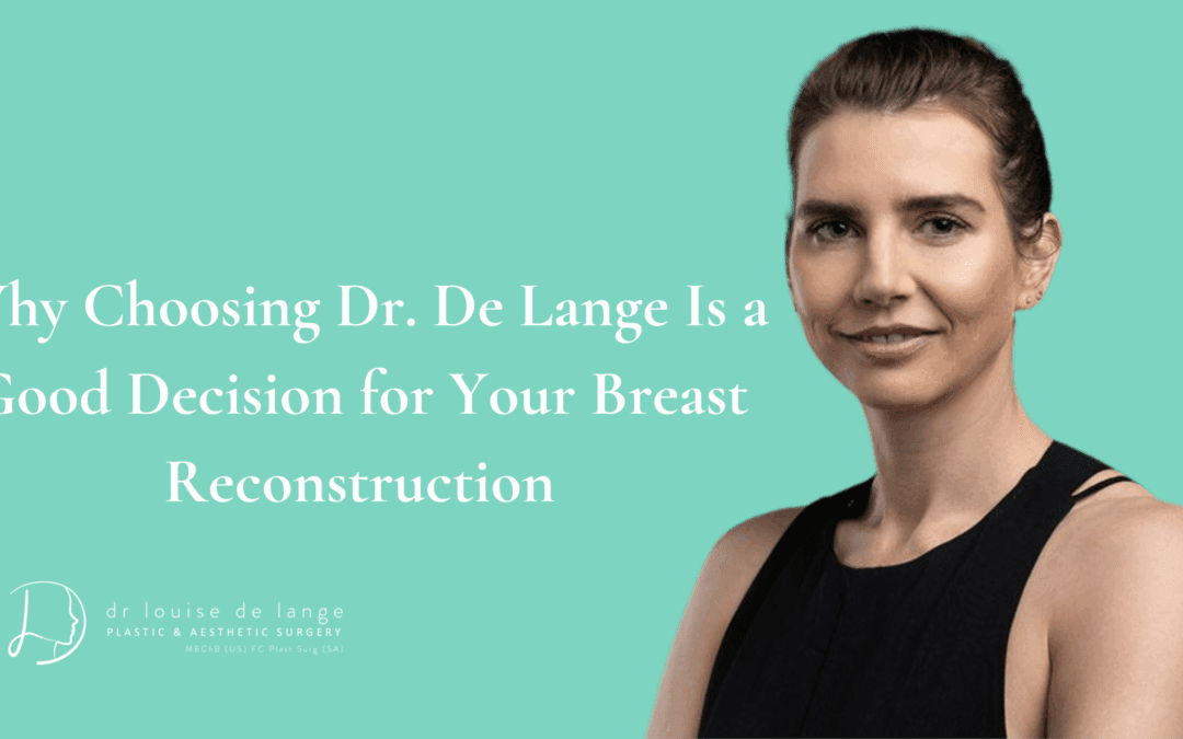 Why Choosing Dr. De Lange Is a Good Decision for Your Breast Reconstruction