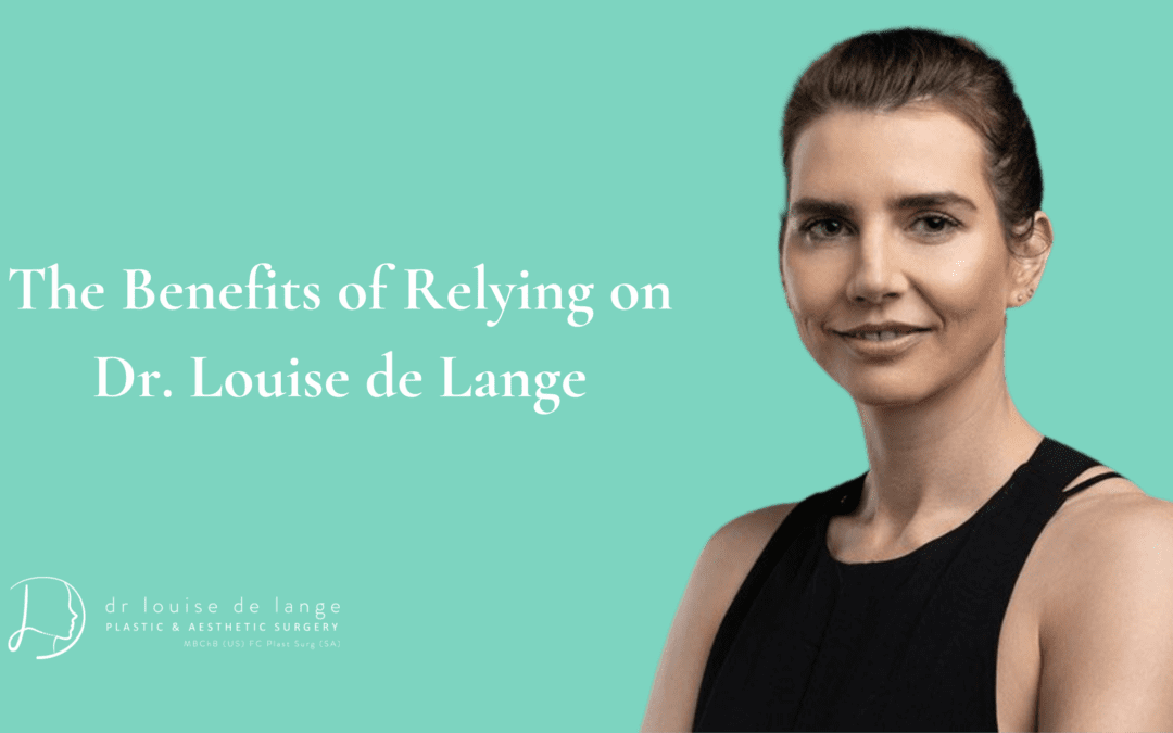 The Benefits of Relying on Dr. Louise de Lange