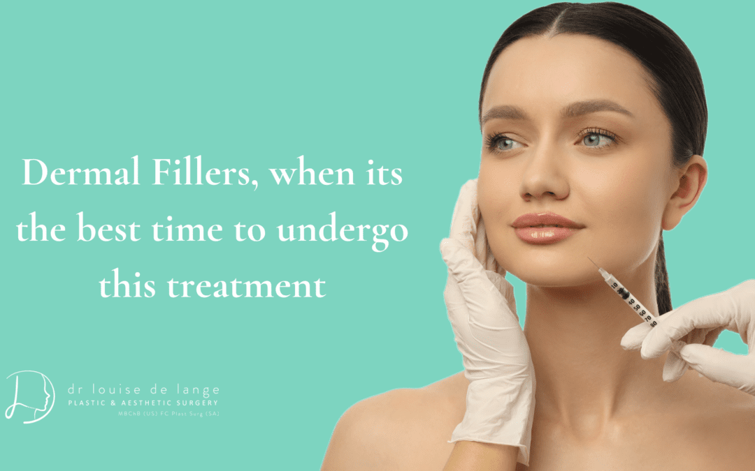 Dermal fillers, when it’s the best time to undergo this treatment