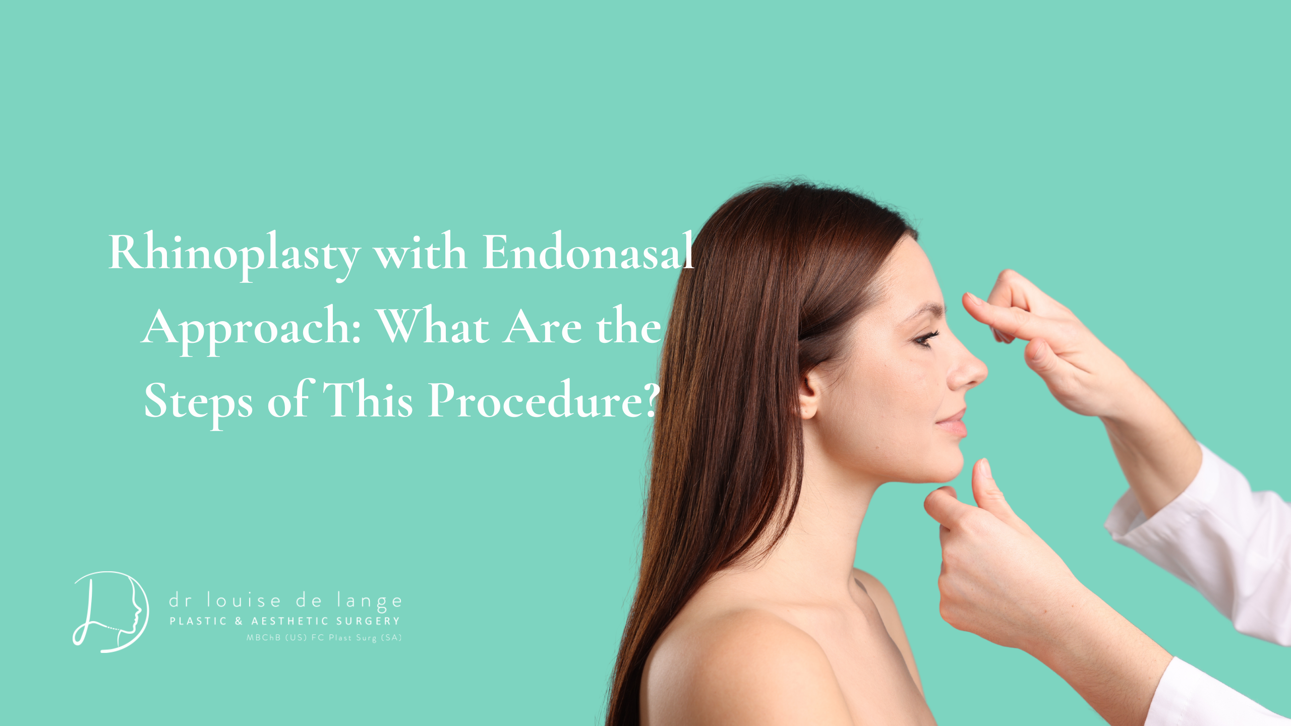 Rhinoplasty with Endonasal Approach: What Are the Steps of This Procedure?