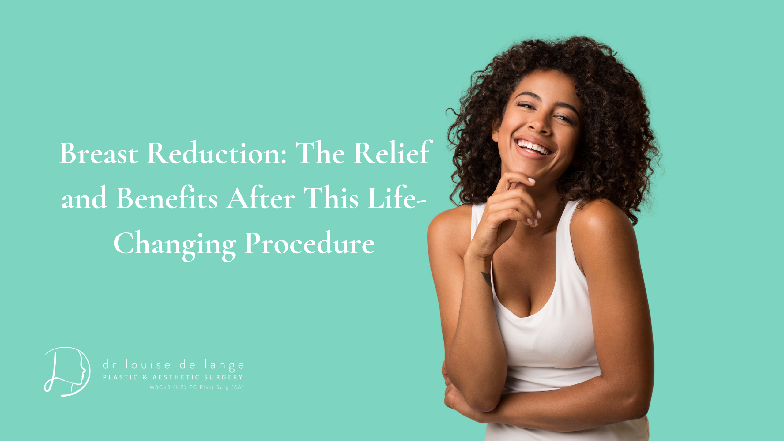 Breast Reduction: The Relief and Benefits After This Life-Changing Procedure