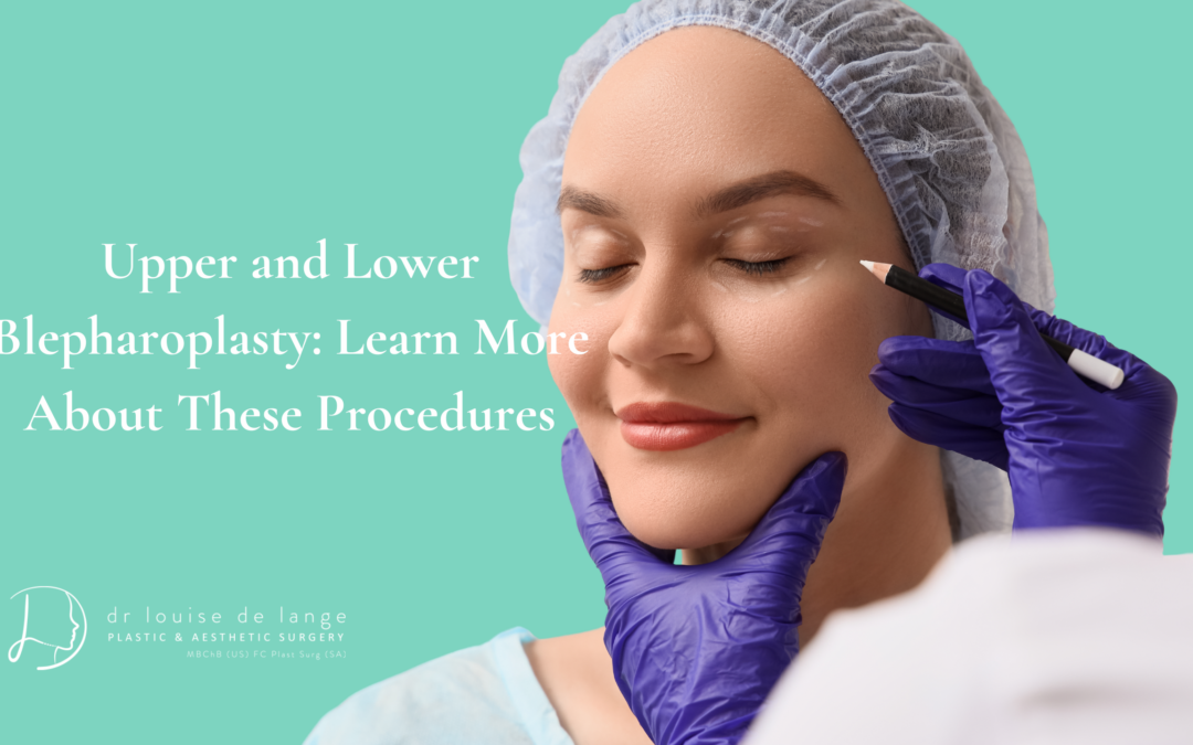 Upper and Lower Blepharoplasty: Learn More About These Procedures